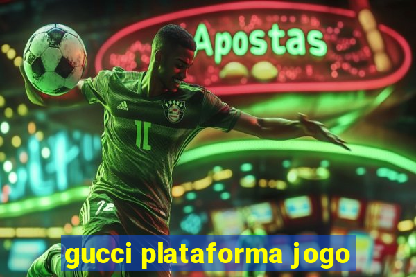 gucci plataforma jogo